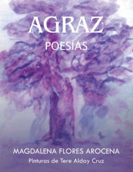 Title: AGRAZ: POESÍAS, Author: MAGDALENA FLORES AROCENA