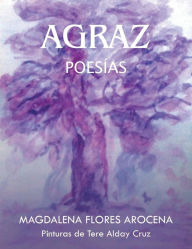 Title: Agraz: Poesias, Author: Magdalena Flores Arocena