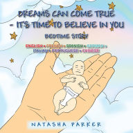 Title: Dreams Can Come True - It'S Time to Believe in You/ Tus Sueños Pueden Hacerse Una Realidad -Es Tiempo De Creer En Ti: Bedtime Story - Cuento De Noche, Author: Natasha Parker