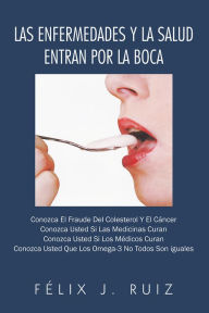 Title: Las Enfermedades y La Salud Entran Por La Boca, Author: Félix J. Ruiz