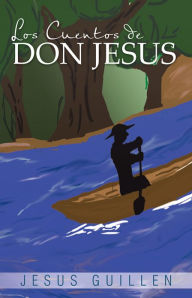 Title: Los Cuentos de Don Jesus, Author: Jesus Guillen