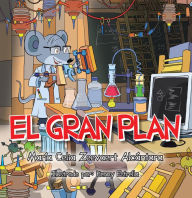 Title: El Gran Plan, Author: Maria Celia Zeevaert Alcantara