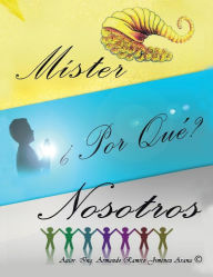 Title: Mister, Por Que Nosotros?, Author: Armando Ramiro Jimenez Arana