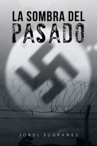 Title: La Sombra del Pasado, Author: Jordi Sugranes