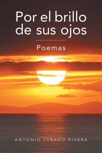 Por El Brillo de Sus Ojos: Poemas