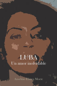 Title: Luba, un amor inolvidable, Author: Anselmo Ebiaca Moete