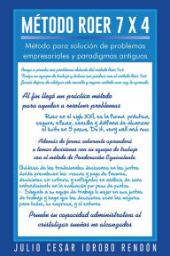 Title: Método ROER 7 x 4: Método para solución de problemas empresariales y paradigmas antiguos, Author: Julio César Idrobo Rendón