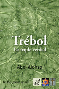 Title: Trébol: La triple verdad, Author: Abel Alonso