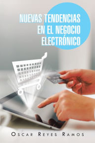 Title: Nuevas Tendencias en el Negocio Electrónico, Author: Oscar Reyes Ramos