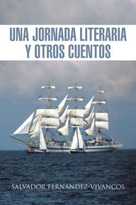 Title: UNA JORNADA LITERARIA Y OTROS CUENTOS, Author: Salvador Fernandez-Vivancos