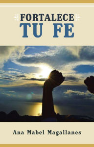 Title: FORTALECE TU FE, Author: Ana Mabel Magallanes