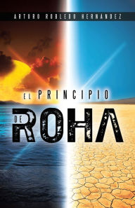 Title: El principio de Roha, Author: Arturo Robledo Hernández
