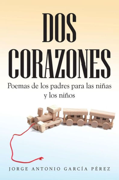 DOS Corazones: Poemas de Los Padres Para Las Ninas y Ninos