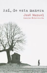 Title: Así, de esta manera, Author: José Manuel Osorio Echeverría
