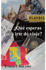 Title: Y... QUÉ ESPERAS PARA IRTE DE VIAJE?, Author: Enrique Solano