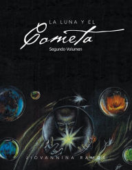 Title: LA LUNA Y EL COMETA: Segundo Volumen, Author: Jiovannina Ramos