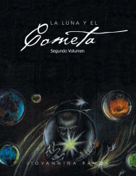 Title: La Luna y El Cometa: Segundo Volumen, Author: Jiovannina Ramos