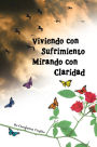 VIVIENDO CON SUFRIMIENTO MIRANDO CON CLARIDAD: DEL SUFRIMIENTO A LA CLARIDAD