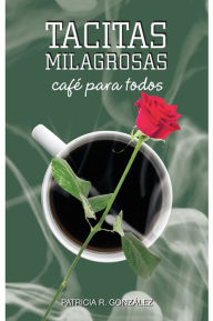 TACITAS MILAGROSAS: CAFÉ' PARA TODOS