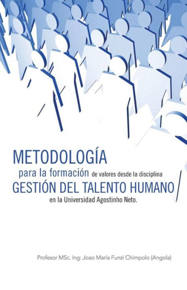 Metodologia Para La Formacion de Valores Desde Disciplina Gestion del Talento Humano En Universidad Agostinho Neto.
