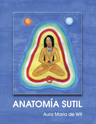 Title: ANATOMÍA SUTIL, Author: Aura María de Wit