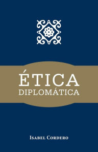 Title: Etica Diplomatica, Author: Isabel Cordero