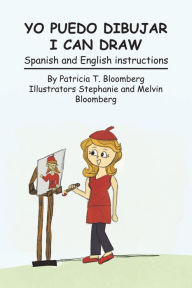 Title: Yo puedo dibujar I can draw: Spanish and English instructions, Author: Patricia Tenorio-Bloomberg