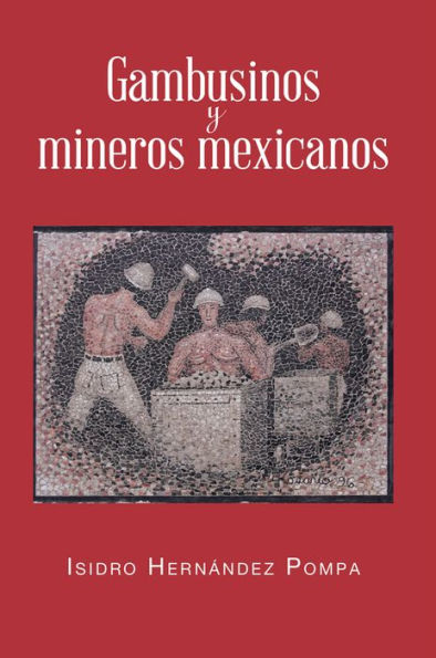 Gambusinos y mineros mexicanos