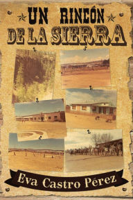 Title: Un rincón de la sierra, Author: Eva Castro Pérez