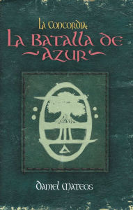 Title: LA CONCORDIA: LA BATALLA DE AZUR, Author: Daniel Mateos