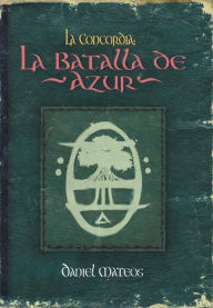 Title: La Concordia: La Batalla de Azur, Author: Daniel Mateos