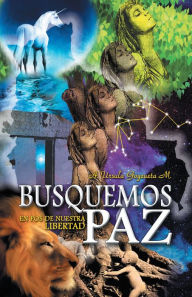 Title: Busquemos paz en pos de nuestra libertad, Author: A.Ursula Goyzueta M.