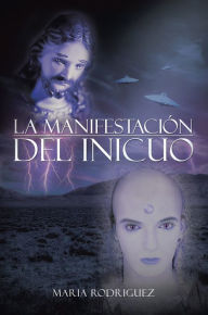 Title: La manifestación del Inicuo, Author: Maria Rodriguez