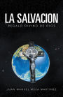 LA SALVACION: Regalo divino de Dios