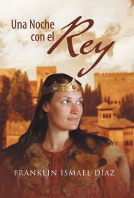 Title: Una Noche Con El Rey, Author: Franklin Ismael Diaz