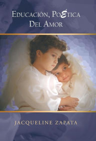 Title: Educacion, Poetica del Amor, Author: Jacqueline Zapata