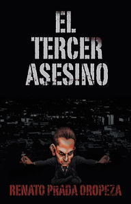 Title: EL TERCER ASESINO, Author: RENATO PRADA OROPEZA