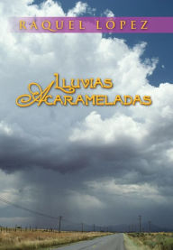 Title: Lluvias Acarameladas, Author: Raquel Lopez