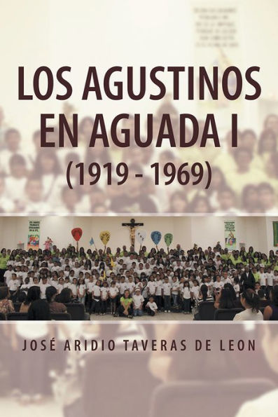 LOS AGUSTINOS EN AGUADA I (1919 - 1969)