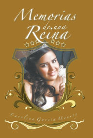 Title: Memorias de Una Reina, Author: Carolina Garcia Monroy
