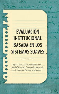 Title: Evaluacion Institucional Basada En Los Sistemas Suaves, Author: Cardoso Eo