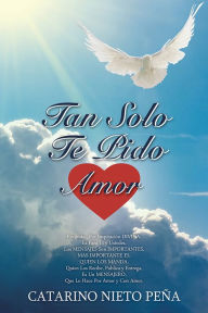 Title: TAN SOLO TE PIDO AMOR, Author: Catarino Nieto Peña