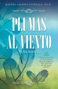 Title: Plumas al viento (PagePerfect NOOK Book), Author: Dr. Miguel Amadis PhD.