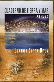 Title: Cuaderno de Tierra y Mar, Author: Claudio Serra Brun