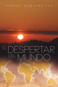 Title: El Despertar del Mundo, Author: Carlos Romainville