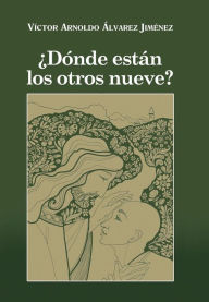 Title: Donde Estan Los Otros Nueve?, Author: Victor Arnoldo Alvarez Jimenez