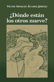 Title: Dónde están los otros nueve?, Author: Victor Arnoldo Alvarez Jimenez