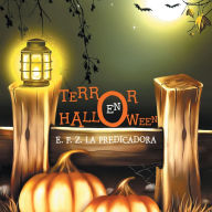 Title: Terror En Halloween, Author: E. F. Z. La Predicadora