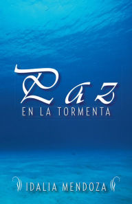 Title: Paz En La Tormenta, Author: Idalia Mendoza