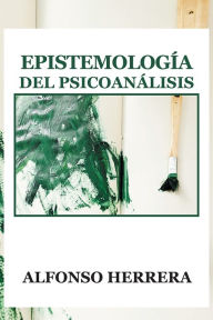 Title: Epistemología del psicoanálisis, Author: Alfonso Herrera